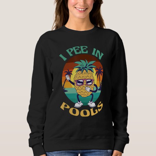 I Pee in Pools Tee Funny Hawaiian Pineapple Pool P スウェットシャツ (正面)