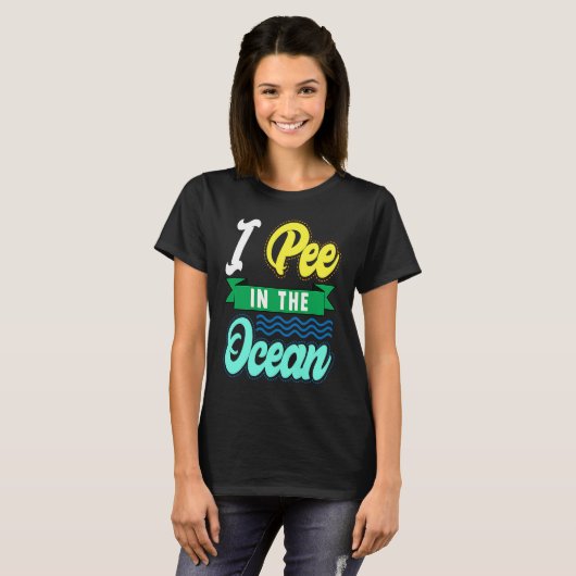 I Pee In The Ocean Funny Beach Vacation Tシャツ (正面フル)