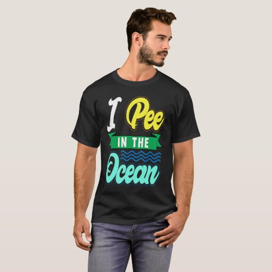 I Pee In The Ocean Funny Beach Vacation Tシャツ (正面フル)