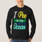 I Pee In The Ocean Funny Beach Vacation Tシャツ (正面)
