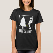 I Pee Outside  Camping I Love Peeing Outside Tシャツ (正面)