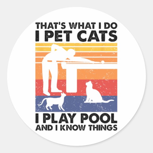 I Pet Cats I Play Pool And I Know Things  ラウンドシール (正面)