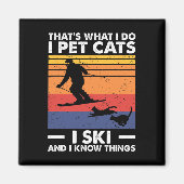 I Pet Cats I Ski And I Know Things  マグネット (正面)
