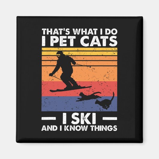 I Pet Cats I Ski And I Know Things マグネット (正面)