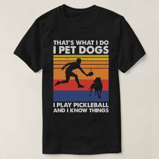 I Pet Dogs I Pickleball 遊 Pickleballおもしろい Tシャツ (デザイン正面)
