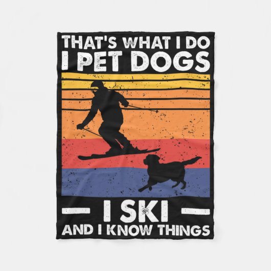 I Pet Dogs I Ski And I Know Things  フリースブランケット (正面)