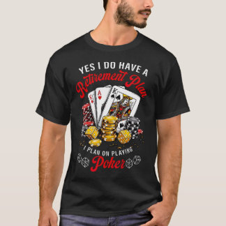 I Plan On Playing Poker For Retirement Poker Tシャツ
