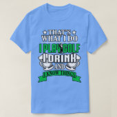 I Play Golf I Drink And I Know Things Funny Golfin Tシャツ (デザイン正面)