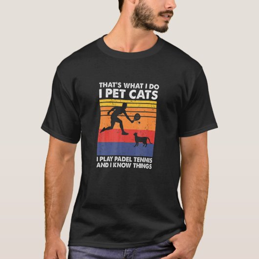 I Play Padel Ennis I Pet Cats I Know Hings Padel E Tシャツ (正面)