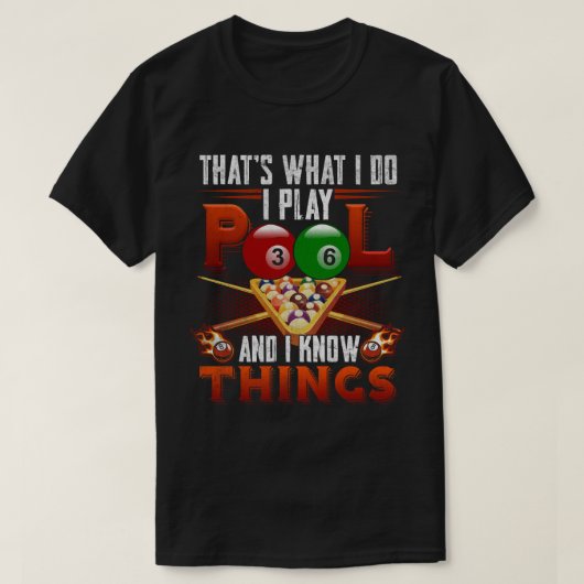 I Play Pool And I Know Things Tシャツ (デザイン正面)