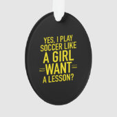 I play soccer like a girl オーナメント (裏面)