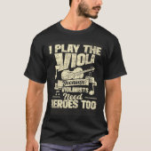I Play The Viola Because Violinists Need Heroes V Tシャツ (正面)