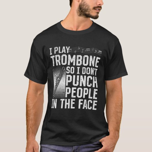 I Play Trombone So I Don't Punch People In The Fac Tシャツ (正面)