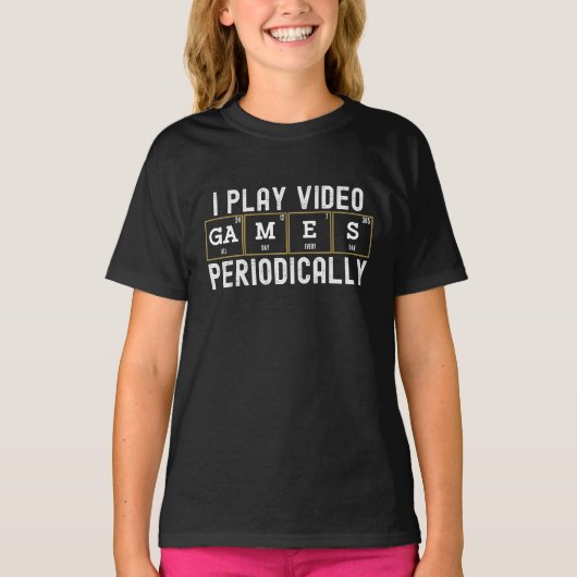 I Play Video Games Periodically, Fun Gamers Tシャツ (正面)