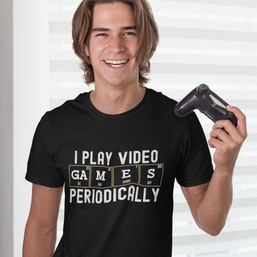 I Play Video Games Periodically, Funny Gamer Tシャツ