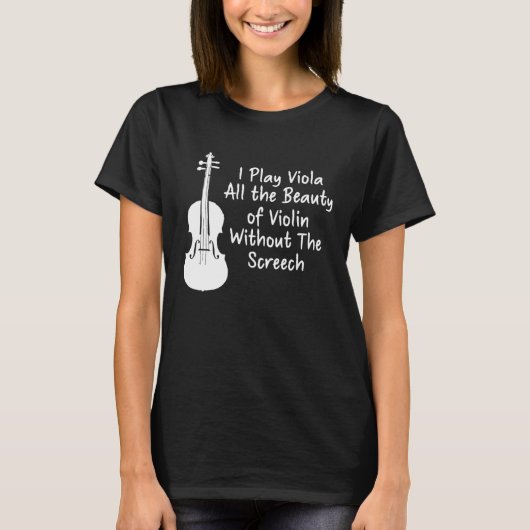 I Play Viola All The Beauty Of Violin Funny Violis Tシャツ (正面)