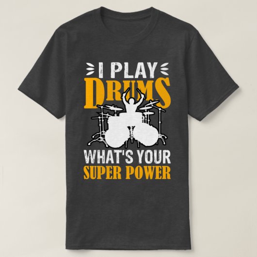 I Play With Drums Whats Your SuperPower Funny Dram Tシャツ (デザイン正面)