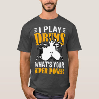 I Play With Drums Whats Your SuperPower Funny Dram Tシャツ