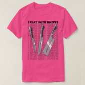 I play with knives  (2) tシャツ (デザイン正面)
