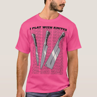 I play with knives  (2) tシャツ