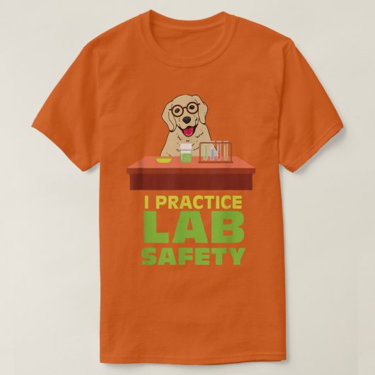 I Practice Lab Safety おもしろいラブラドールDog Science P Tシャツ (デザイン正面)