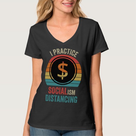 I practice socialism distancing  Anti Socialism Tシャツ (正面)