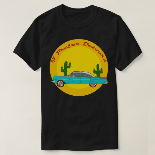 I Prefer Detours  Tシャツ (デザイン正面)