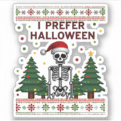 I Prefer Halloween Skeleton Ugly Christmas Skull S シール (正面)