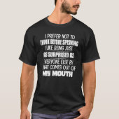 I Prefer Not Think Before Speaking I Like Being Su Tシャツ (正面)