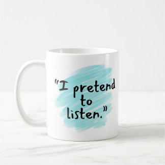 "I Pretend to Listen" Funny Husband Mug コーヒーマグカップ