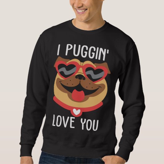 I Puggin Love You Pug Valentines Day Couples スウェットシャツ (正面)