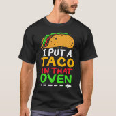 I Put A Taco In That Oven Proud Mexican Expecting  Tシャツ (正面)