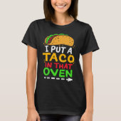 I Put A Taco In That Oven Proud Mexican Expecting  Tシャツ (正面)
