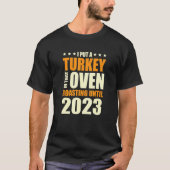 I Put A Turkey In That Oven Pregnancy Thanksgiving Tシャツ (正面)