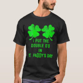 I Put Double Ds St Paddys Day Funny St Patricks Da Tシャツ (正面)