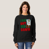 I Put Out For Santa Claus Cookie Milk Christmas    スウェットシャツ (正面フル)