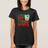 I Put Out For Santa Claus Cookie Milk Christmas    Tシャツ (正面)