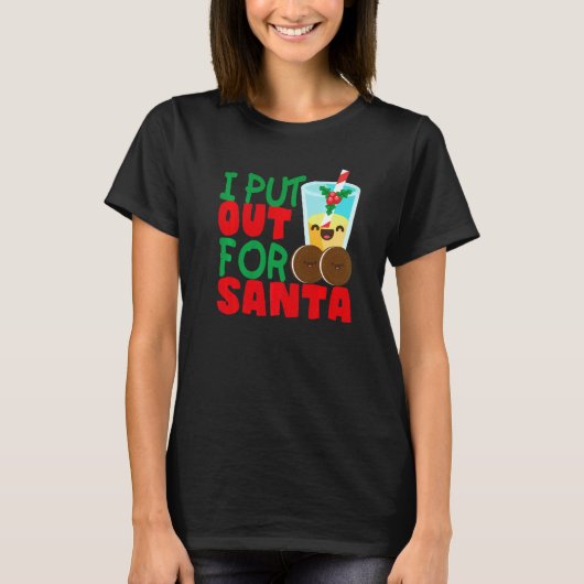 I Put Out For Santa Claus Cookie Milk Christmas    Tシャツ (正面)