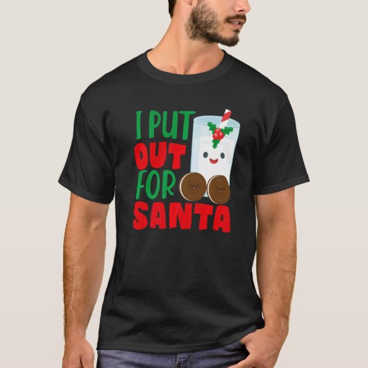 I Put Out For Santa Claus Cookie Milk Christmas    Tシャツ (正面)