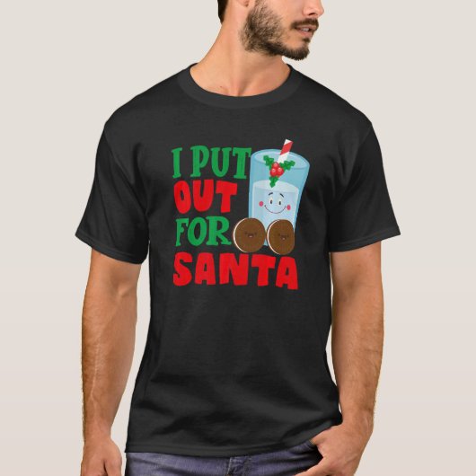 I Put Out For Santa Claus Cookie Milk Christmas Tシャツ (正面)