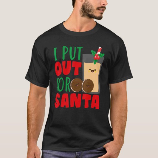 I Put Out For Santa Claus Cookie Milk Christmas    Tシャツ (正面)