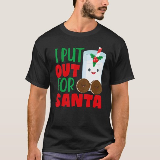 I Put Out For Santa Claus Cookie Milk Christmas    Tシャツ (正面)