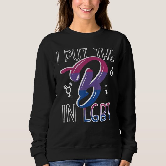 I Put The B In LGBT Bi Pride Bisexual Funny Gift スウェットシャツ (正面)