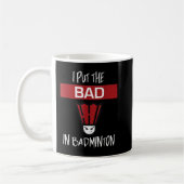 I Put The Bad In Badminton - Badminton Player Tee コーヒーマグカップ (左)