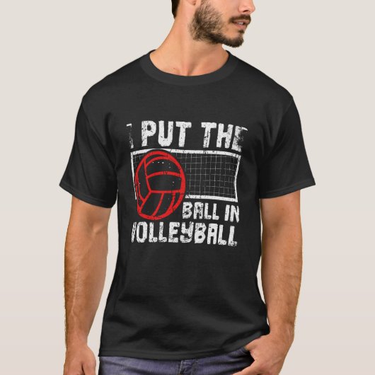I Put The Ball In Volleyball Beach Volleyball Tシャツ (正面)