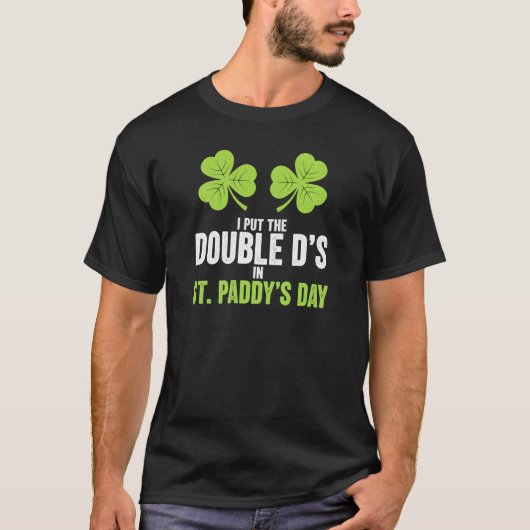 I Put The Double Ds In St Paddy's Day Art Tシャツ (正面)