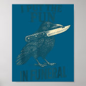 I Put The Fun In Funeral Crow Humor Quote  ポスター (正面)