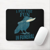 I Put The Fun In Funeral Crow Humor Quote  マウスパッド (マウス)