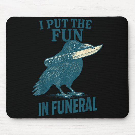 I Put The Fun In Funeral Crow Humor Quote  マウスパッド (正面)