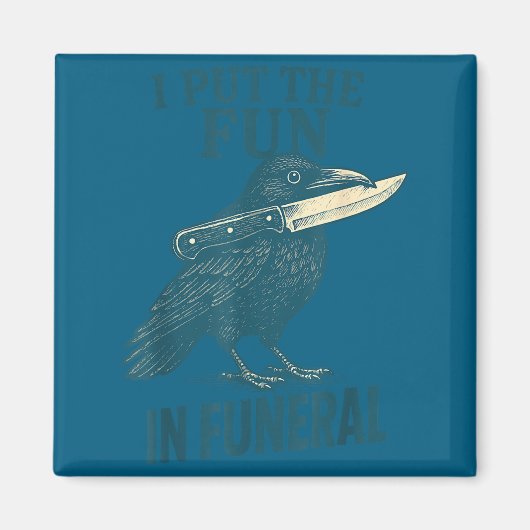 I Put The Fun In Funeral Crow Humor Quote  マグネット (正面)